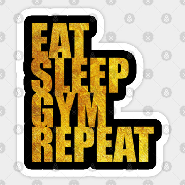 Eat Sleep Gym Repeat Eat Sleep Gym Repeat Sticker Teepublic